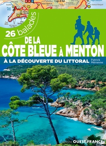 De la Côte Bleue à Menton à la découverte du littoral. 26 balades