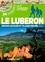 Le Luberon, espaces sauvages et villages perchés. 24 balades et 1 randonnée en 2 étapes