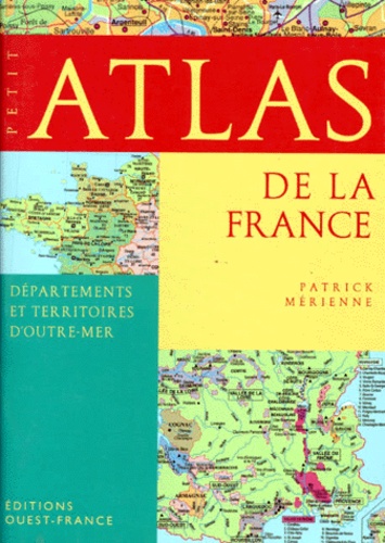 Patrick Mérienne - Petit Atlas De La France. Departements Et Territoires D'Outre-Mer.