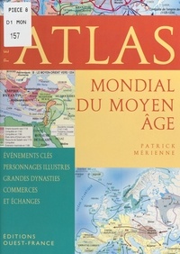 Patrick Mérienne - Petit atlas mondial du Moyen âge.