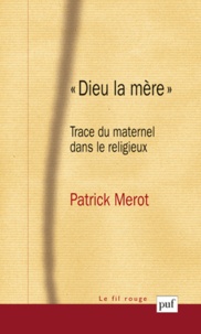 Patrick Mérot - "Dieu la mère" - Trace du maternel dans le religieux.