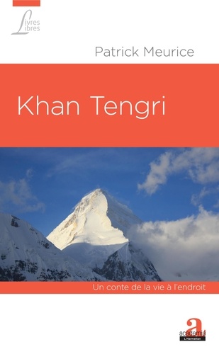 Patrick Meurice - Khan Tengri - Un conte de la vie à l'endroit.
