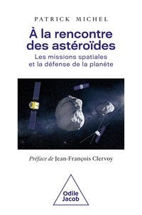 Patrick Michel - A la rencontre des astéroïdes - Les missions spatiales et la défense de la planète.
