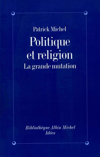 Politique et Religion. La grande mutation