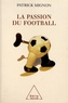 Patrick Mignon - La passion du football.