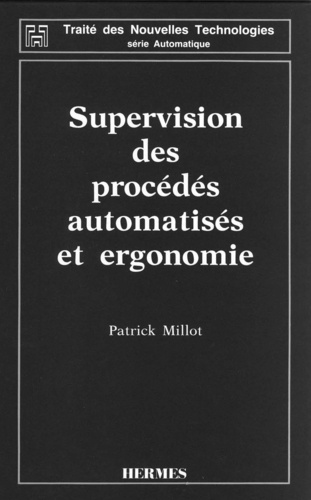 Patrick Millot - Supervision des procédés automatisés et ergonomie.