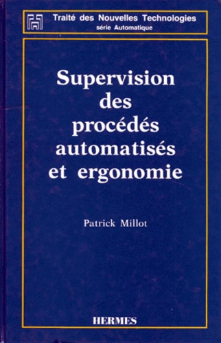 Patrick Millot - Supervision des procédés automatisés et ergonomie.