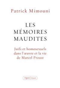 Patrick Mimouni - Les mémoires maudites - Juifs et homosexuels dans l'oeuvre et la vie de Marcel Proust.