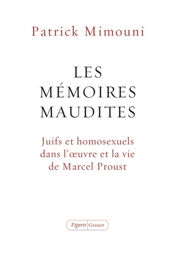 Les mémoires maudites. Juifs et homosexuels dans l'oeuvre et la vie de Marcel Proust