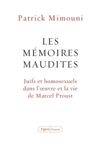 Patrick Mimouni - Les mémoires maudites - Juifs et homosexuels dans l'oeuvre et la vie de Proust.