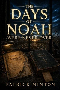 The Days of Noah Were Never Over