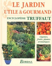 Patrick Mioulane et  Collectif - Le Jardin Utile & Gourmand.