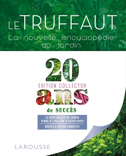 Le Truffaut. La nouvelle encyclopédie du jardin