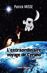 Patrick Misse - L'extraordinaire voyage de Cyrano (Comédie Héroïque).