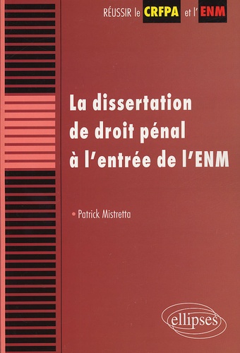 Patrick Mistretta - La dissertation de droit pénal à l'entrée de l'ENM.