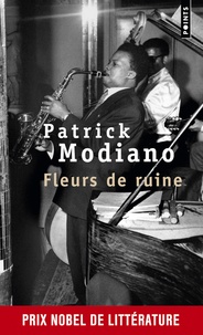 Patrick Modiano - Fleurs de ruine - Récit.
