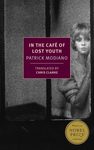Patrick Modiano - In the Cafe of Lost Youth.