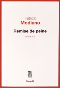 Patrick Modiano - Remise de peine.