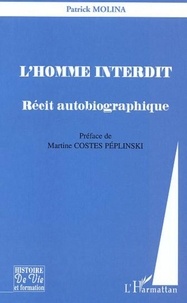 Patrick Molina - L'homme interdit - Récit autobiographique.