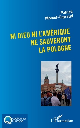 Patrick Monod-Gayraud - Ni Dieu ni l'Amérique ne sauveront la Pologne.