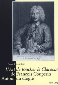 Patrick Montan - L'Art de toucher le Clavecin de François Couperin - Autour du doigté.