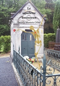 Patrick Montoisorbel - Le squelette amoureux.