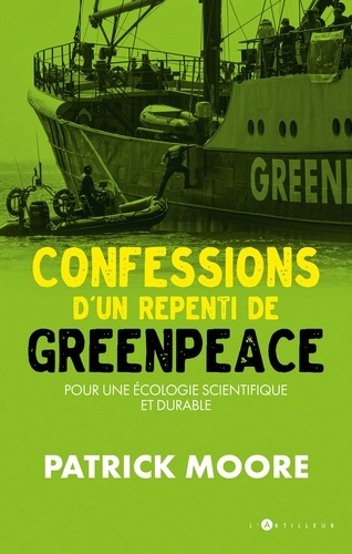 Confessions d'un repenti de Greenpeace. Pour une écologie scientifique et durable