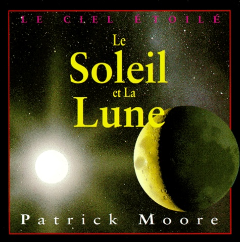 Patrick Moore - Le Soleil Et La Lune.
