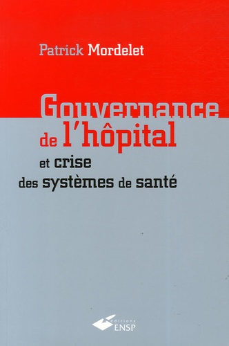 Patrick Mordelet - Gouvernance de l'hôpital et crise des systèmes de santé.