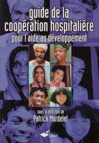 Patrick Mordelet et  Collectif - Guide de la coopération hospitalière pour l'aide au développement.