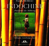 Patrick Moreau - Indochine. Parfums Du Mekong.