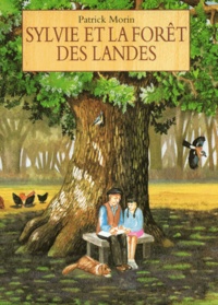 Patrick Morin - Sylvie Et La Foret Des Landes. La Foret Qui N'Existait Pas.