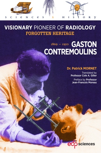 Patrick Mornet - Gaston Contremoulins (1869-1950) - Visionary Pioneer of Radiology.