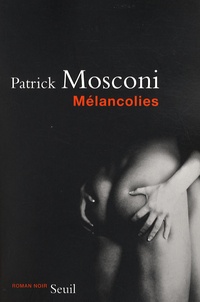Patrick Mosconi - Mélancolies.
