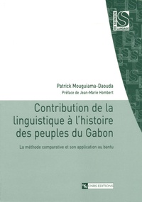 Patrick Mouguiama-Daouda - Contribution de la linguistique à l'histoire des peuples du Gabon - La méthode comparative et son application au bantu.