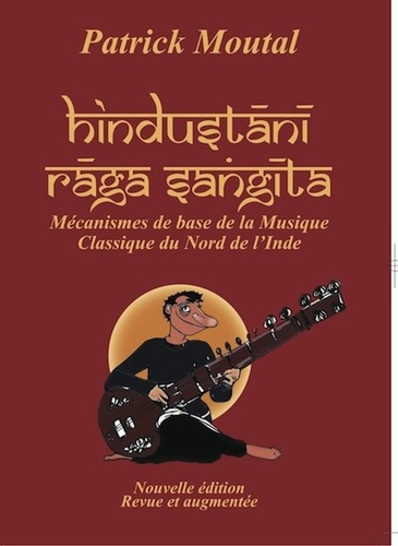 Hindustani Raga Sangita :  Mécanismes de base de la musique classique du nord de l'Inde