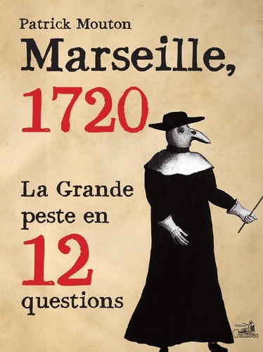 Marseille 1720, la Grande Peste en 12 questions