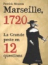 Patrick Mouton - Marseille, 1720 - La Grande peste en 12 questions.