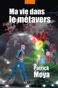 Patrick Moya - Ma vie dans le métavers.