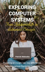  Patrick Mukosha - “Exploring Computer Systems:  From Fundamentals to Advanced Concepts” - GoodMan, #1.