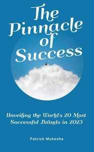 Patrick Mukosha - "The Pinnacle of Success: Unveiling the World's 20 Most Successful Brands in 2023” - GoodMan, #1.