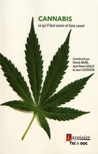 Patrick Mura et Jean-Pierre Goullé - Cannabis : ce qu'il faut savoir et faire savoir.