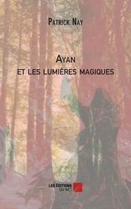 Patrick Nay - Ayan et les lumières magiques.