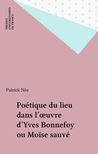 La poétique du lieu dans l'oeuvre d'Yves Bonnefoy ou Moïse sauvé