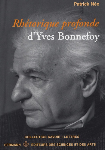 Patrick Née - Rhétorique profonde d'Yves Bonnefoy.