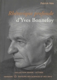 Patrick Née - Rhétorique profonde d'Yves Bonnefoy.