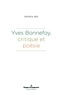 Patrick Née - Yves Bonnefoy, critique et poésie.