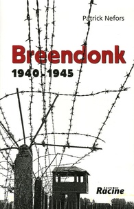 Patrick Nefors - Breendonck 1940-1945.
