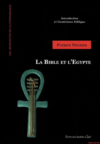Patrick Négrier - La Bible et l'Egypte.