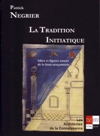 Patrick Négrier - La Tradition Initiatique.